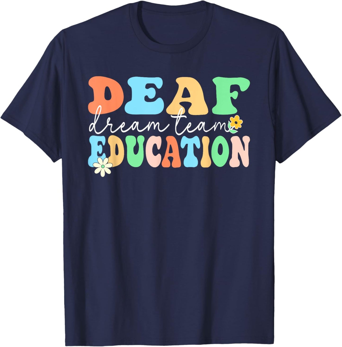 Deaf Education Teacher Dream Squad Team Deaf & Hard of Hear Men Women T-Shirt - T-Shirt | Navy