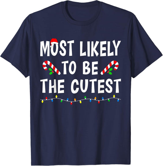 Most Likely To Be The Cutest Funny Family Matching Christmas T-Shirt - T-Shirt | Navy