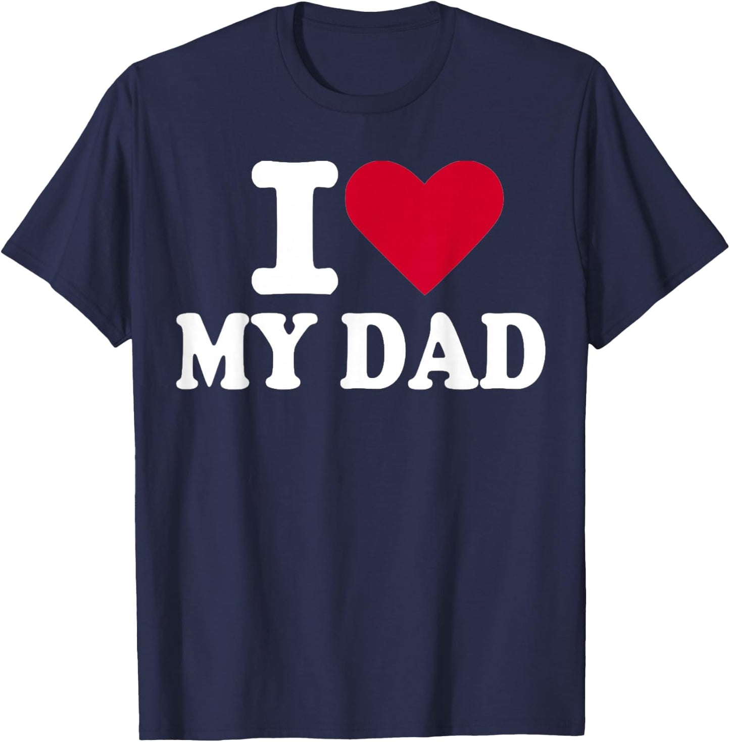 I Love My dad T-Shirt - T-Shirt | Navy
