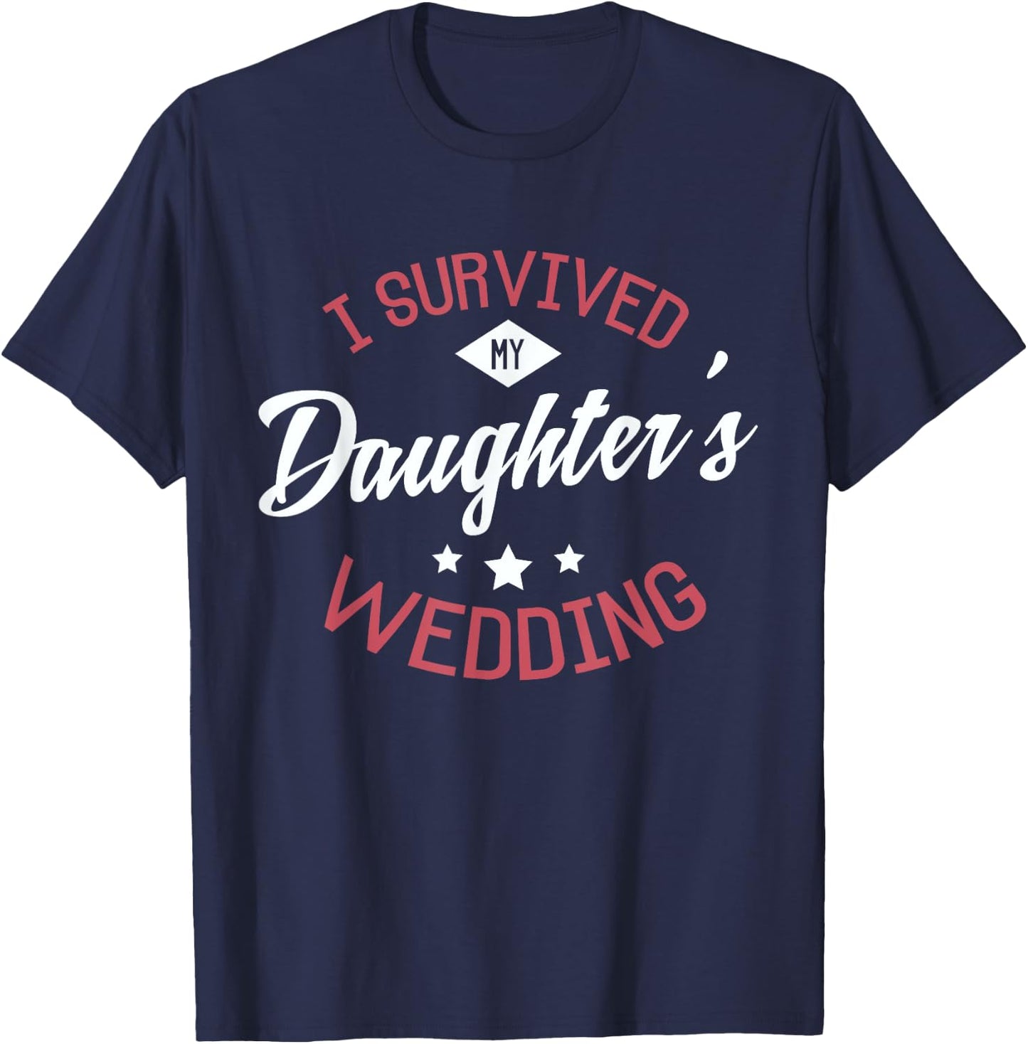 I survived my daughter's wedding Design for a Bride Wedding T-Shirt - T-Shirt | Navy
