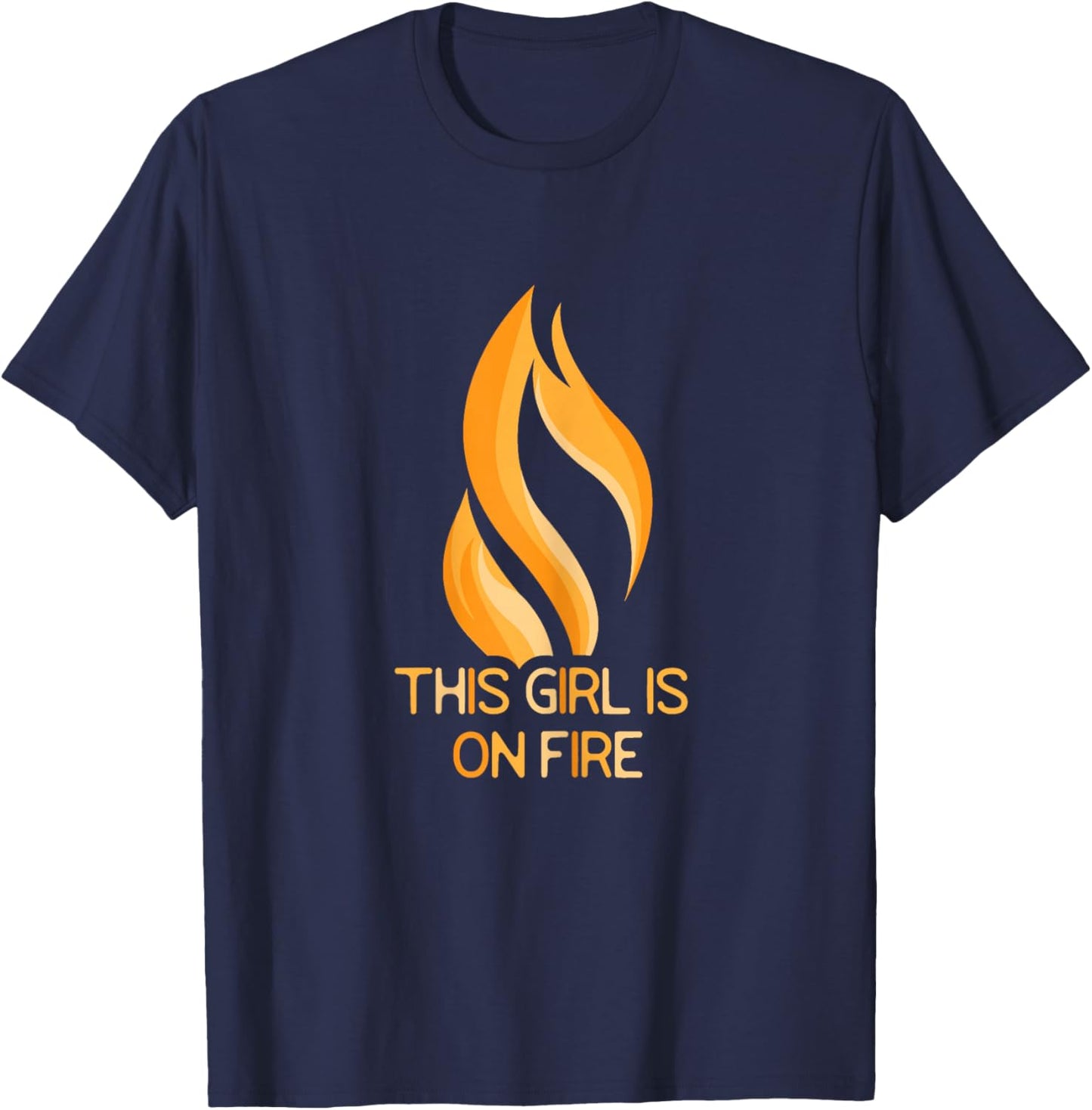 This Girl Is On Fire Flame Fiery Woman Empowering T-Shirt - T-Shirt | Navy