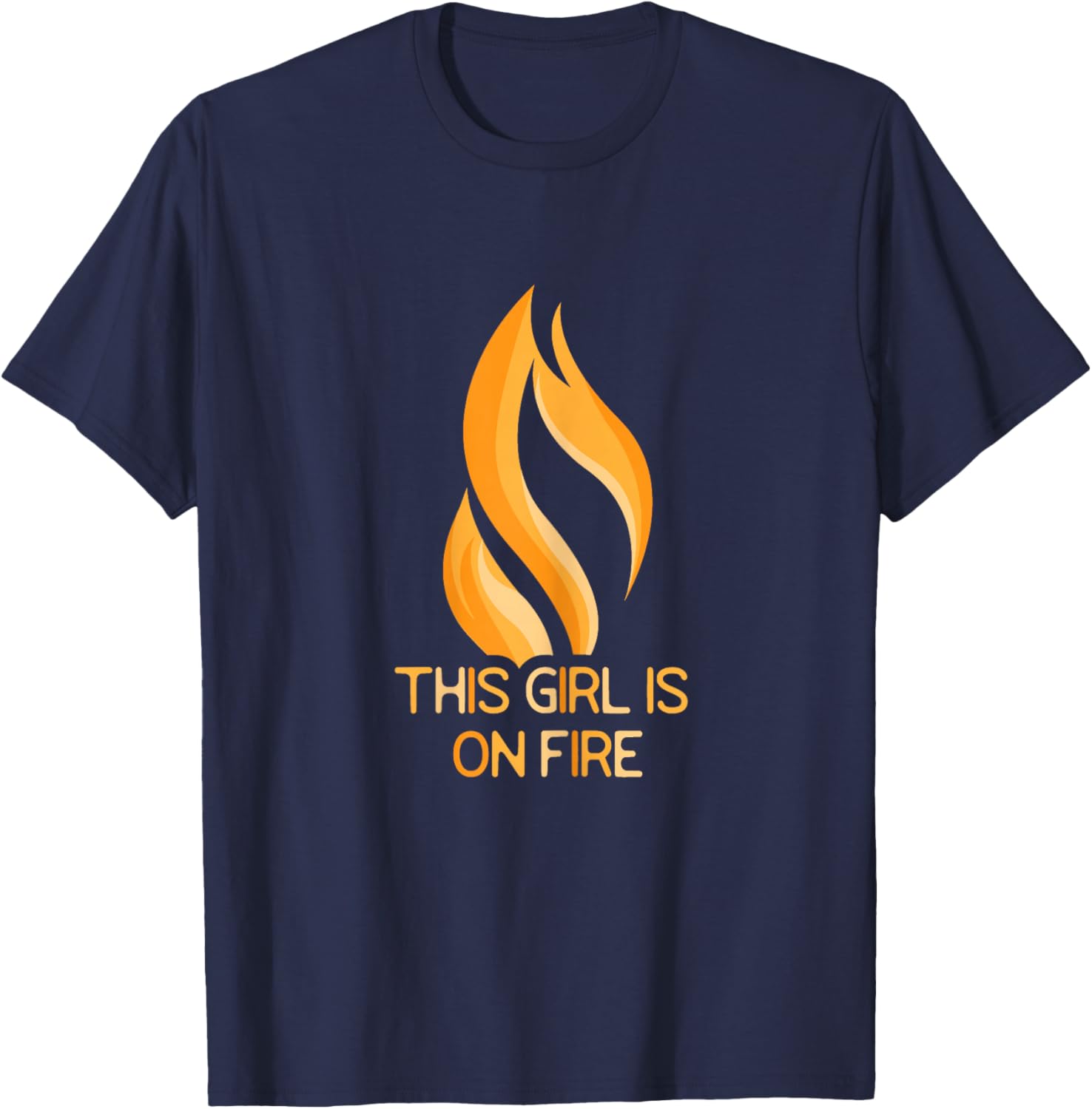 This Girl Is On Fire Flame Fiery Woman Empowering T-Shirt - T-Shirt | Navy