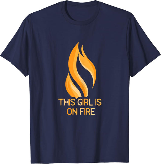 This Girl Is On Fire Flame Fiery Woman Empowering T-Shirt - T-Shirt | Navy