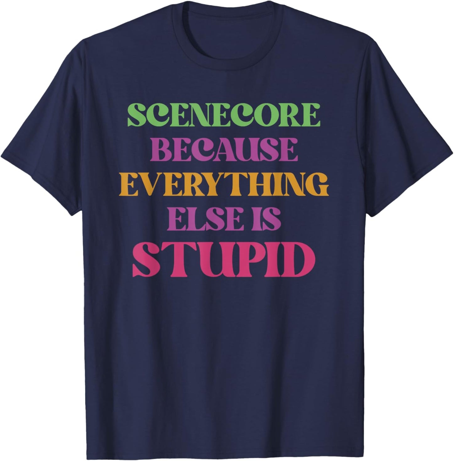 Scenecore Because Everything Else Is Stupid Apparel T-Shirt - T-Shirt | Navy