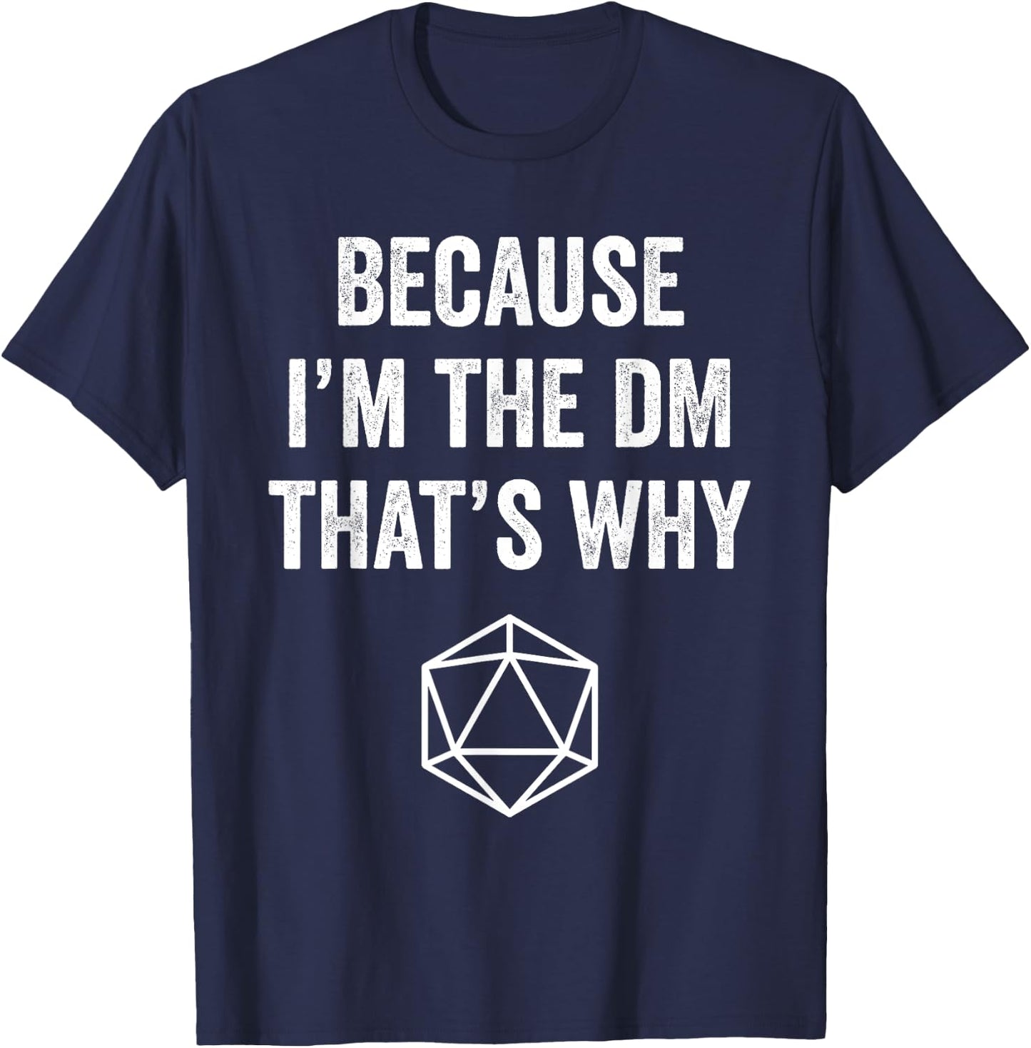Because Im The DM That's Why Funny Game T-Shirt - T-Shirt | Navy
