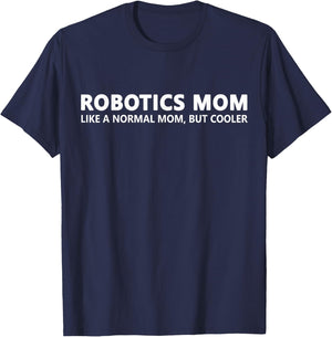 Funny Robotics Mom Like A Normal Mom Robotics T-Shirt - T-Shirt | Navy