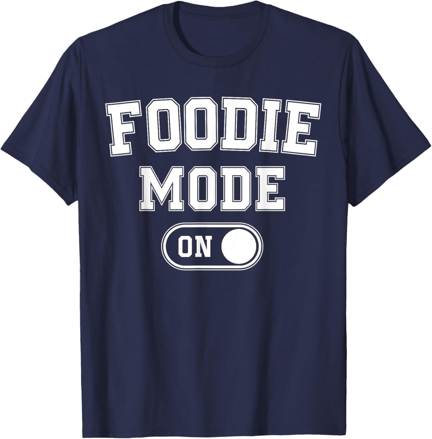 Foodie Mode On Funny Flavor Chaser Gift Chef Cooking Lover T-Shirt - T-Shirt | Navy