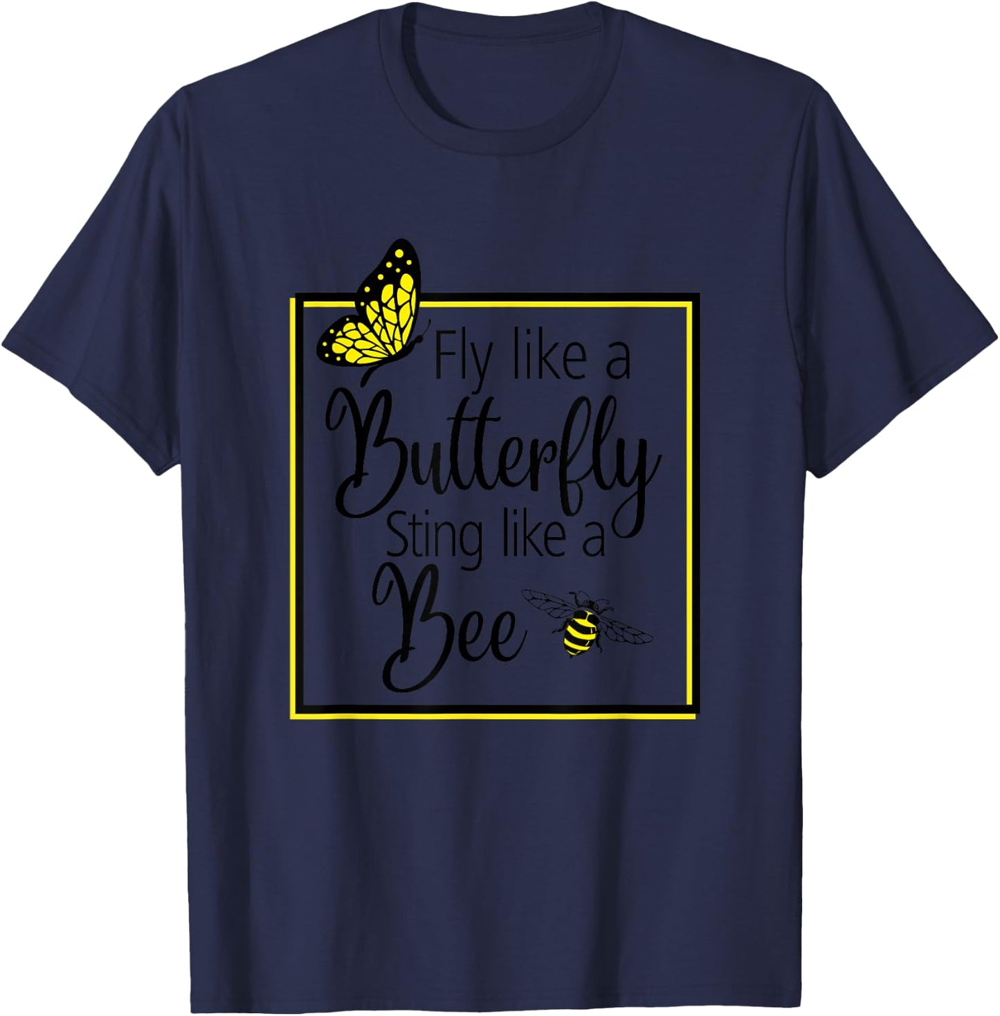 Fly Like A Butterfly Sting Like A Bee Perfect Gift T-Shirt - T-Shirt | Navy
