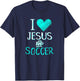 I Love Jesus And Soccer Christian Futbal Goalie Gift Shirt T-Shirt - T-Shirt | Navy