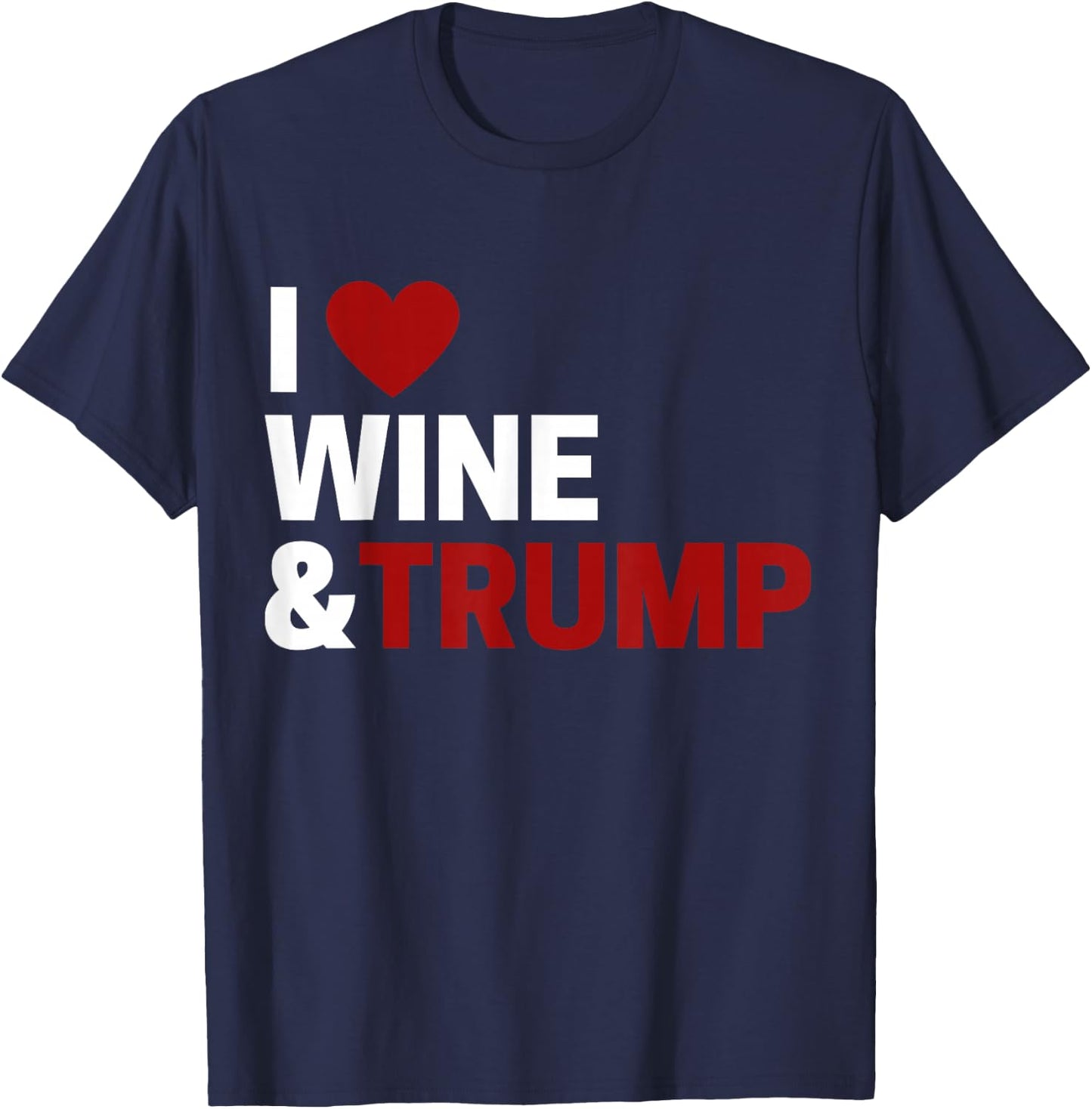 I Love Trump & Wine T-Shirt - T-Shirt | Navy