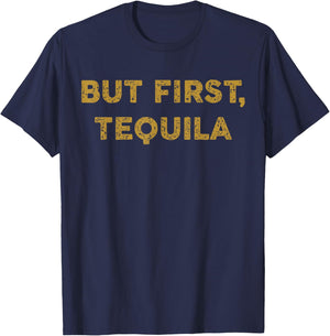 But First Tequila Funny Drinking Party Mexican T-Shirt - T-Shirt | Navy