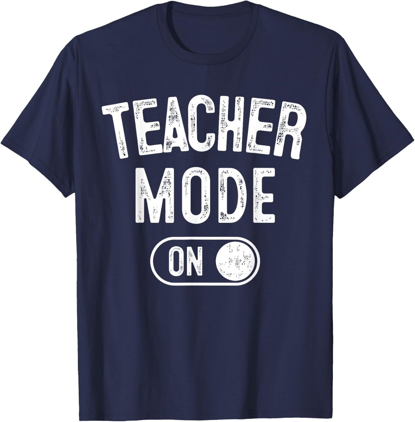 Teacher Mode On Funny School Education Gift Educator T-Shirt - T-Shirt | Navy