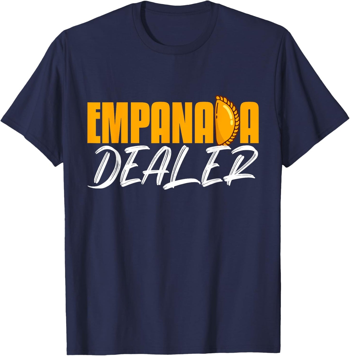Empanada Dealer Home Cook Mexican Food Latin Cuisine T-Shirt - T-Shirt | Navy