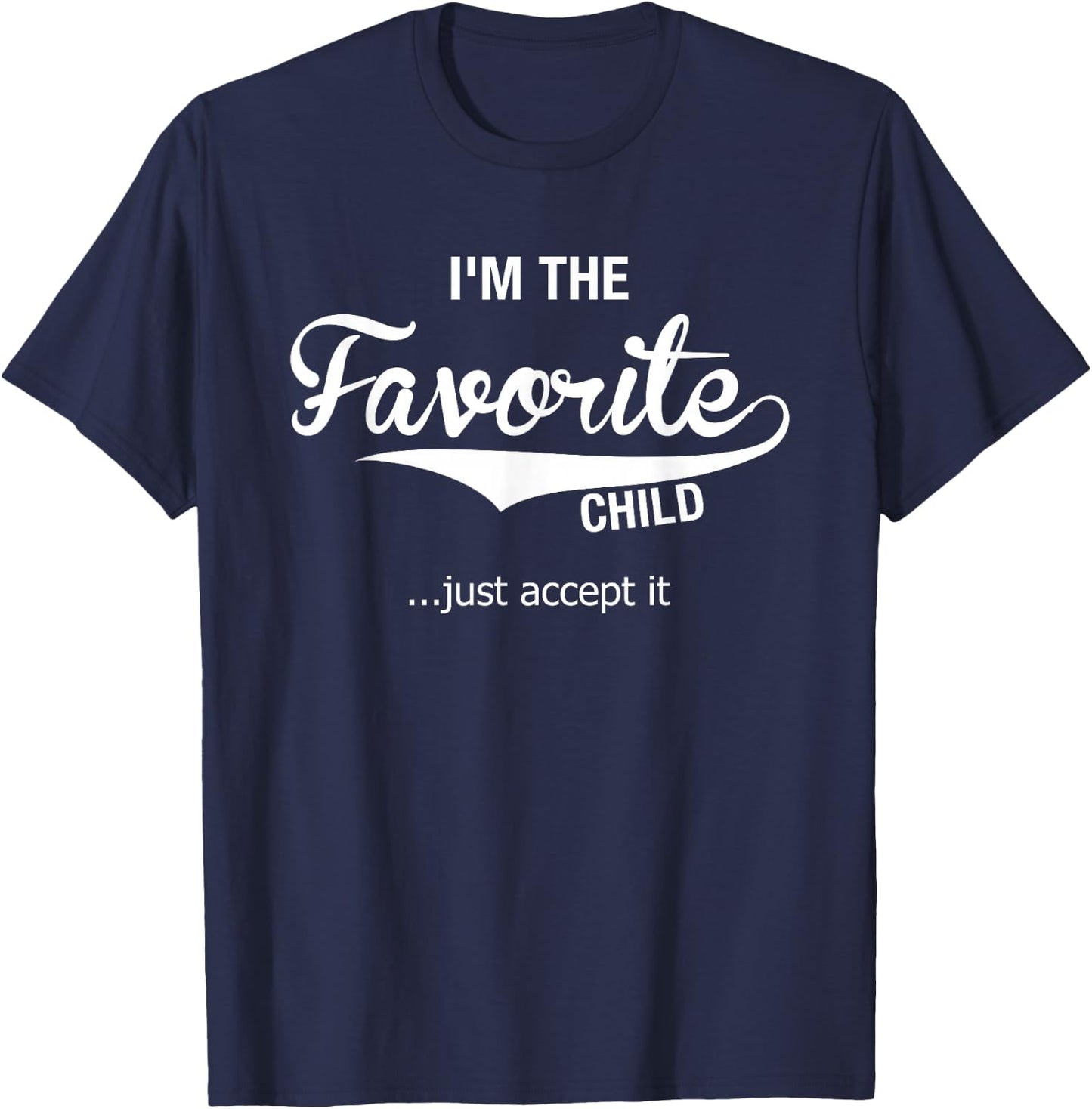 Dads Moms Favorite Child Funny Sibling Gifts Brother Sister T-Shirt - T-Shirt | Navy