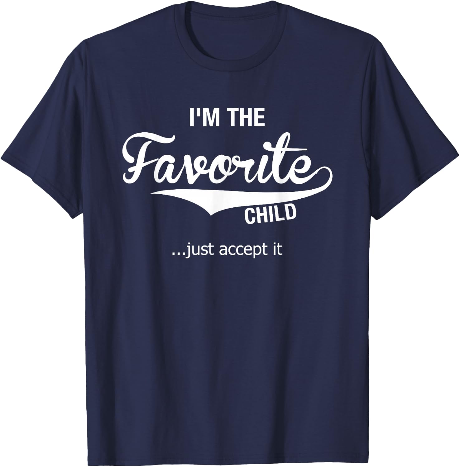 Dads Moms Favorite Child Funny Sibling Gifts Brother Sister T-Shirt - T-Shirt | Navy