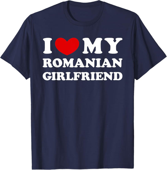 I Love My Romanian Girlfriend, I Heart My Romanian GF T-Shirt - T-Shirt | Navy