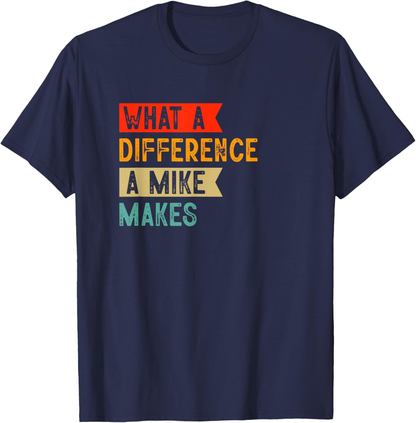 Funny retro Mike What a difference a Mike makes T-Shirt - T-Shirt | Navy