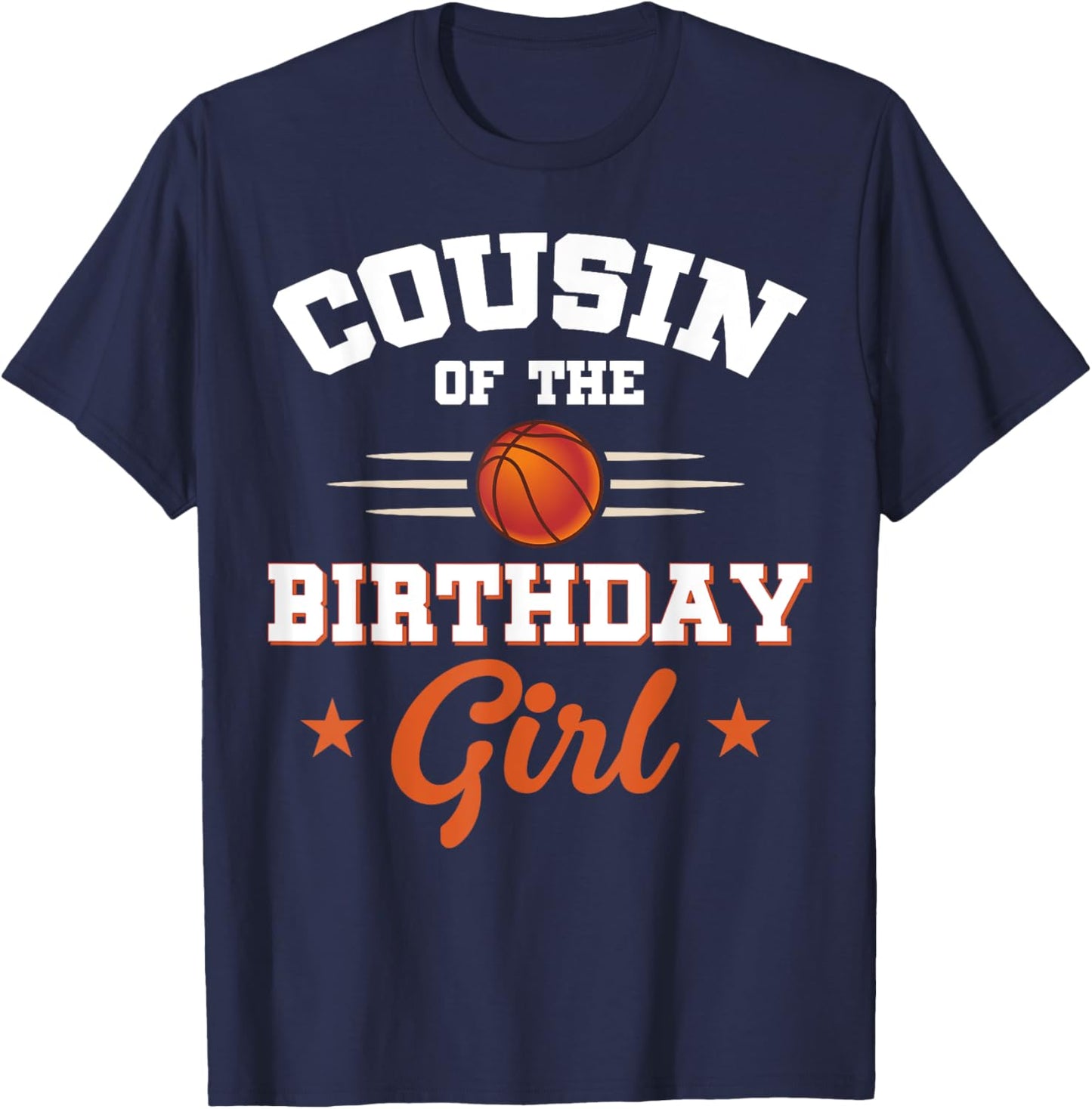 Cousin Of The Birthday Girl Basketball Sport Lovers T-Shirt - T-Shirt | Navy