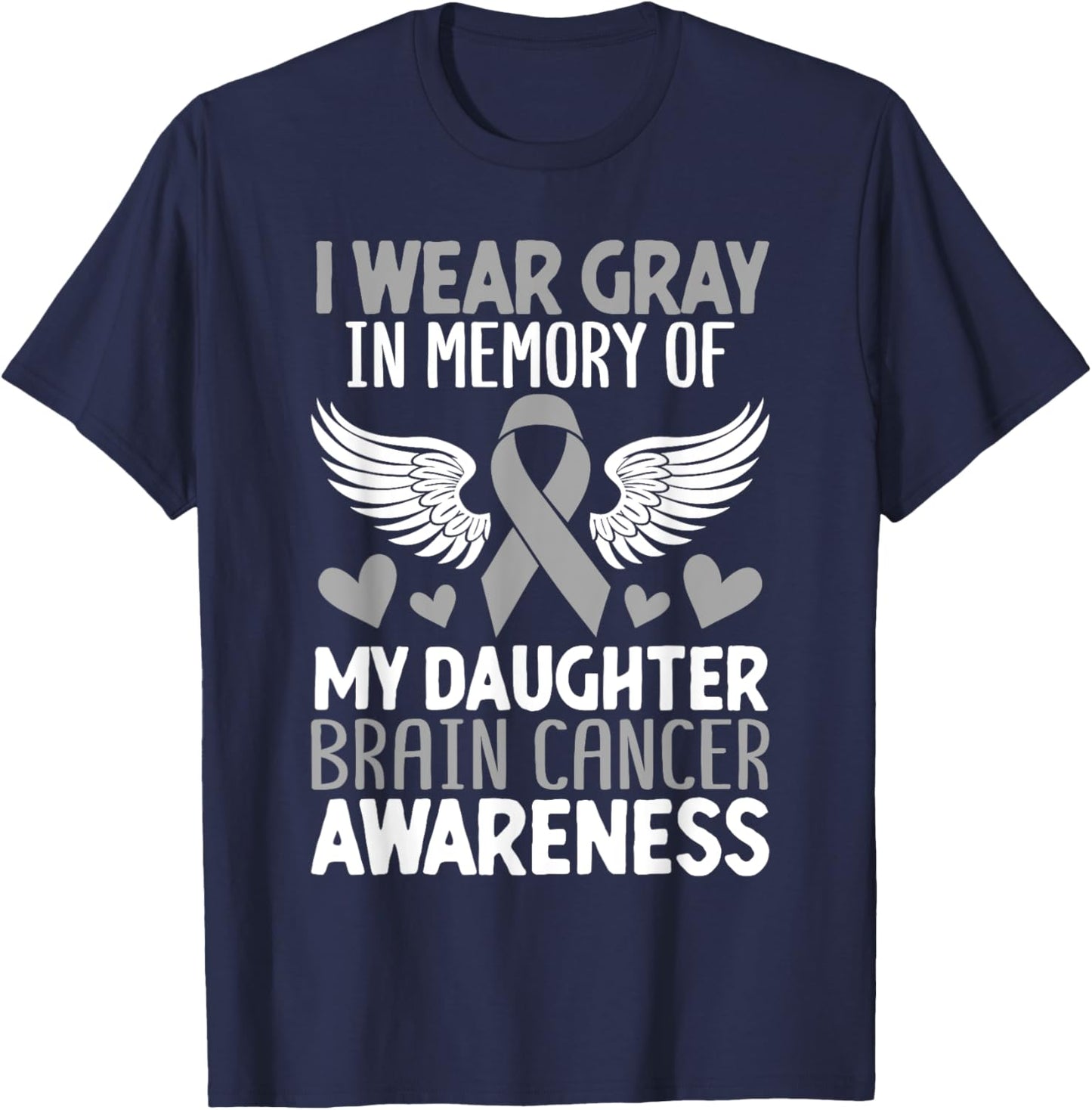 In Memory Of My Daughter Brain Cancer Tumor Gray Ribbon T-Shirt - T-Shirt | Navy
