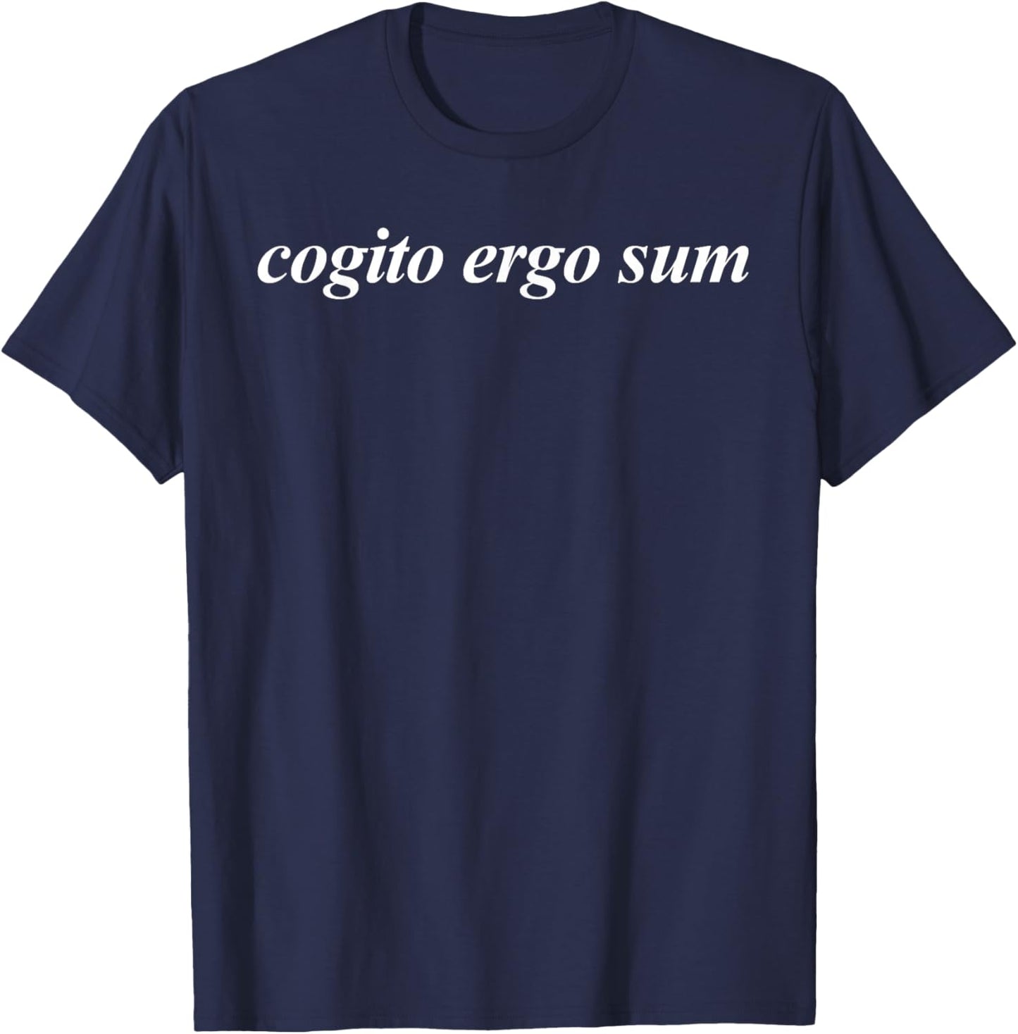 Cogito Ergo Sum I Think Therefore I Am Philosophy Lovers T-Shirt - T-Shirt | Navy