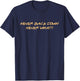 GUV TRADE Never Back Down Never What?! Meme Motivational Gym Entrepreneur Fitness Healthy Lifestyle Discipline T-Shirt - T-Shirt | Navy