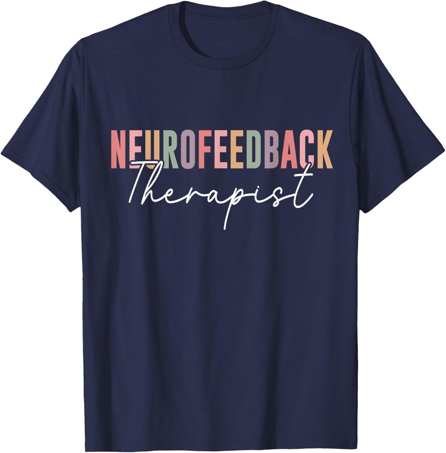 Neurofeedback Therapist Mental Health Therapy Practitioner T-Shirt - T-Shirt | Navy