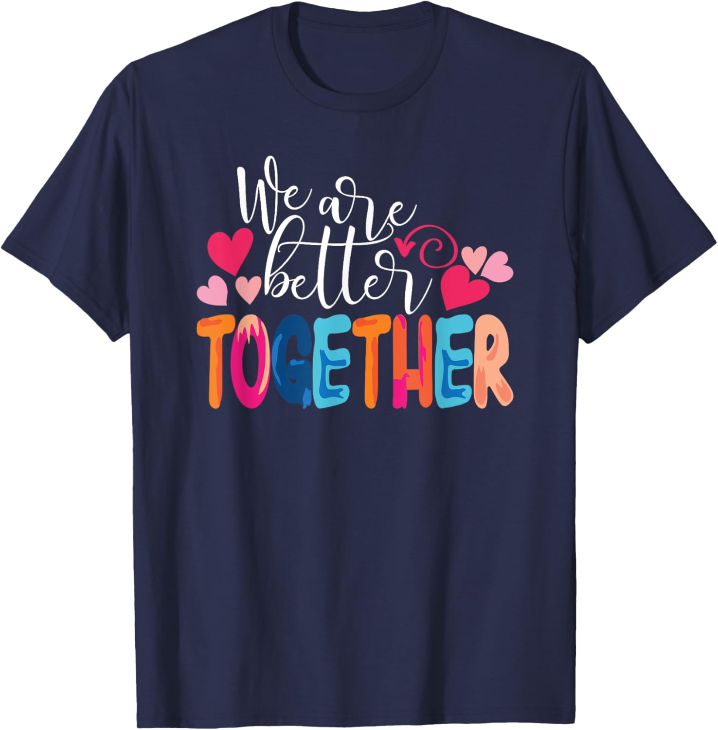 We Are Better Together T-Shirt - T-Shirt | Navy