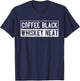 Coffee Black Whiskey Funny Neat Bourbon Whisky Scotch T-Shirt - T-Shirt | Navy