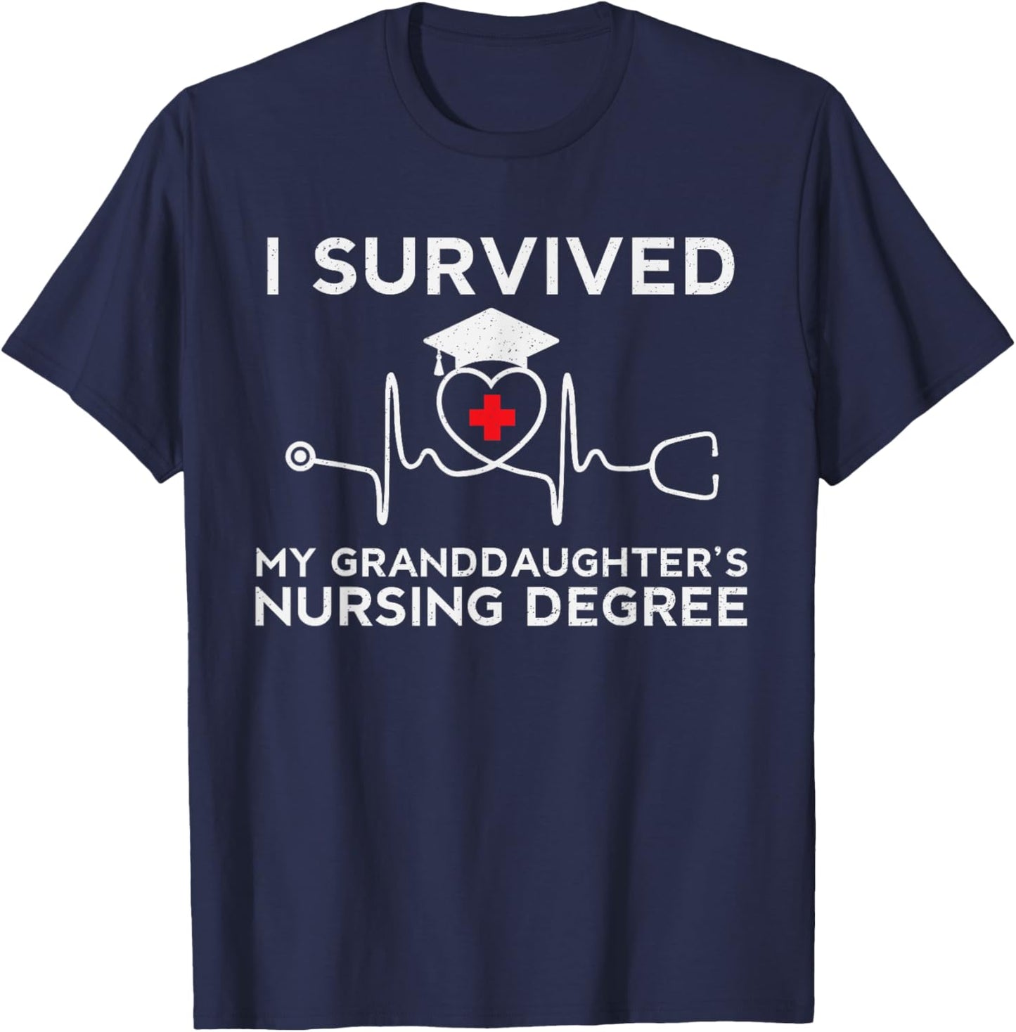 I survived My Granddaughter's Nursing Degree,Proud Gma Nurse T-Shirt - T-Shirt | Navy