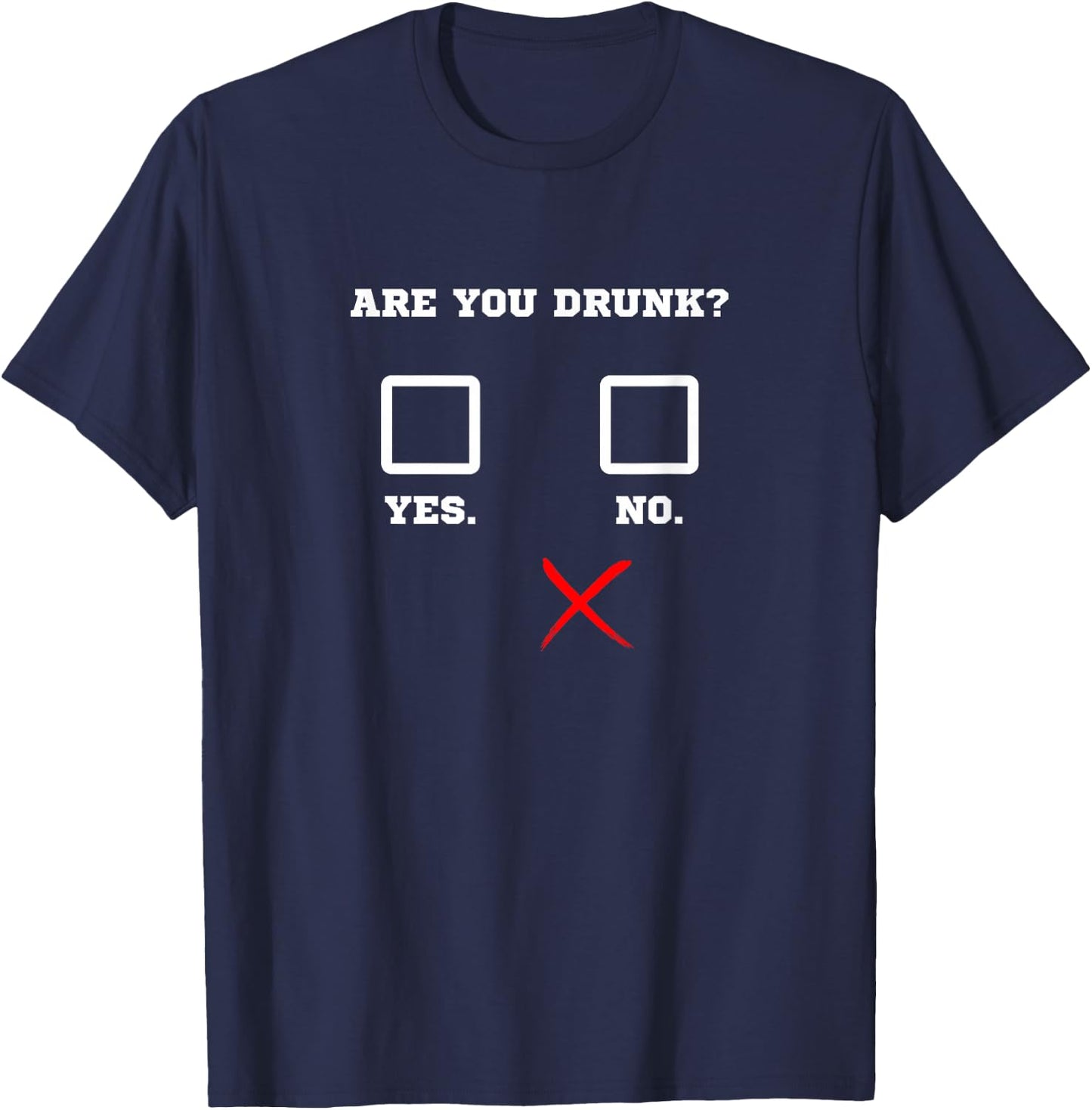 Are You Drunk - Funny Bar Party Drinking Humor T-Shirt - T-Shirt | Navy