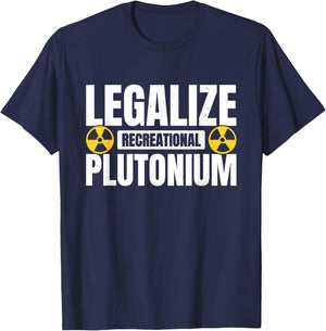 Legalize Recreational Plutonium T-Shirt - T-Shirt | Navy