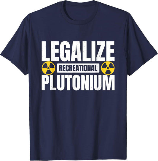 Legalize Recreational Plutonium T-Shirt - T-Shirt | Navy