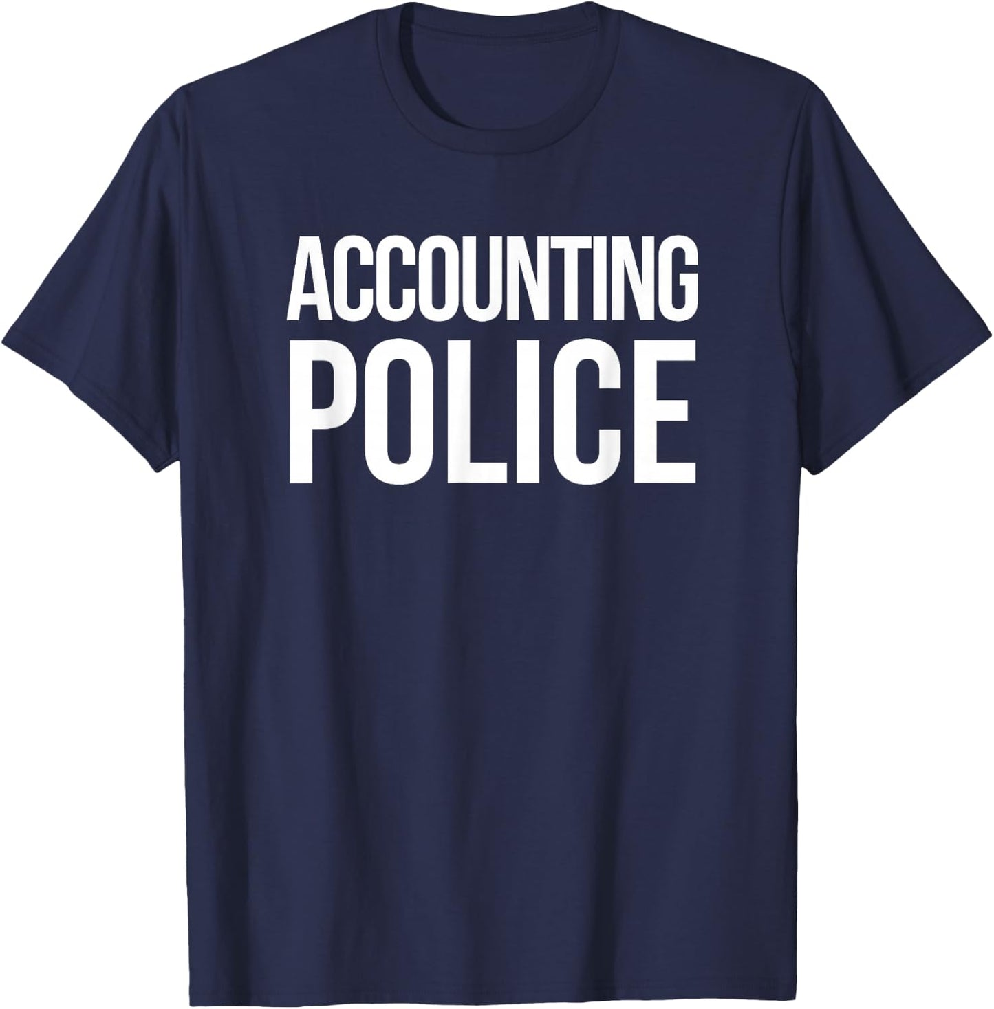 Accounting Police Funny Accounting CPA Gift T-Shirt - T-Shirt | Navy