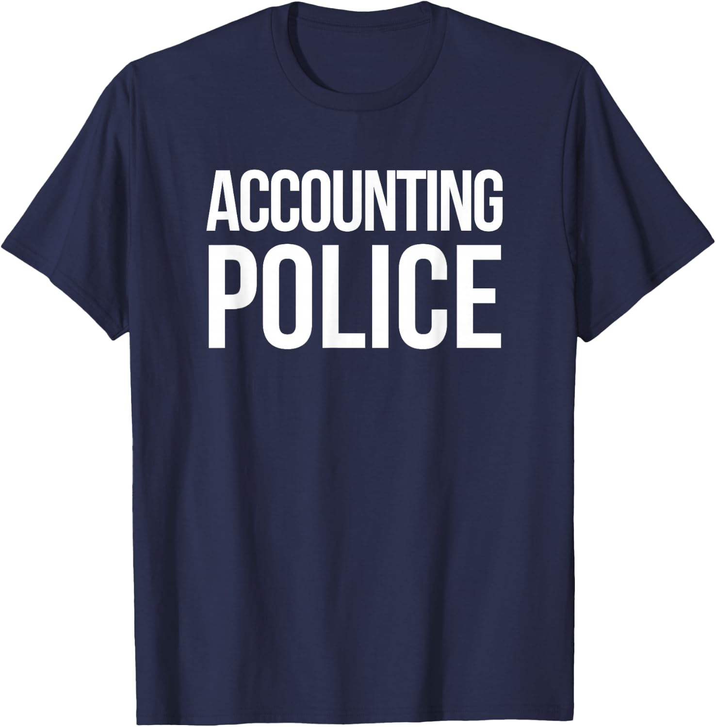 Accounting Police Funny Accounting CPA Gift T-Shirt - T-Shirt | Navy