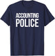 Accounting Police Funny Accounting CPA Gift T-Shirt - T-Shirt | Navy