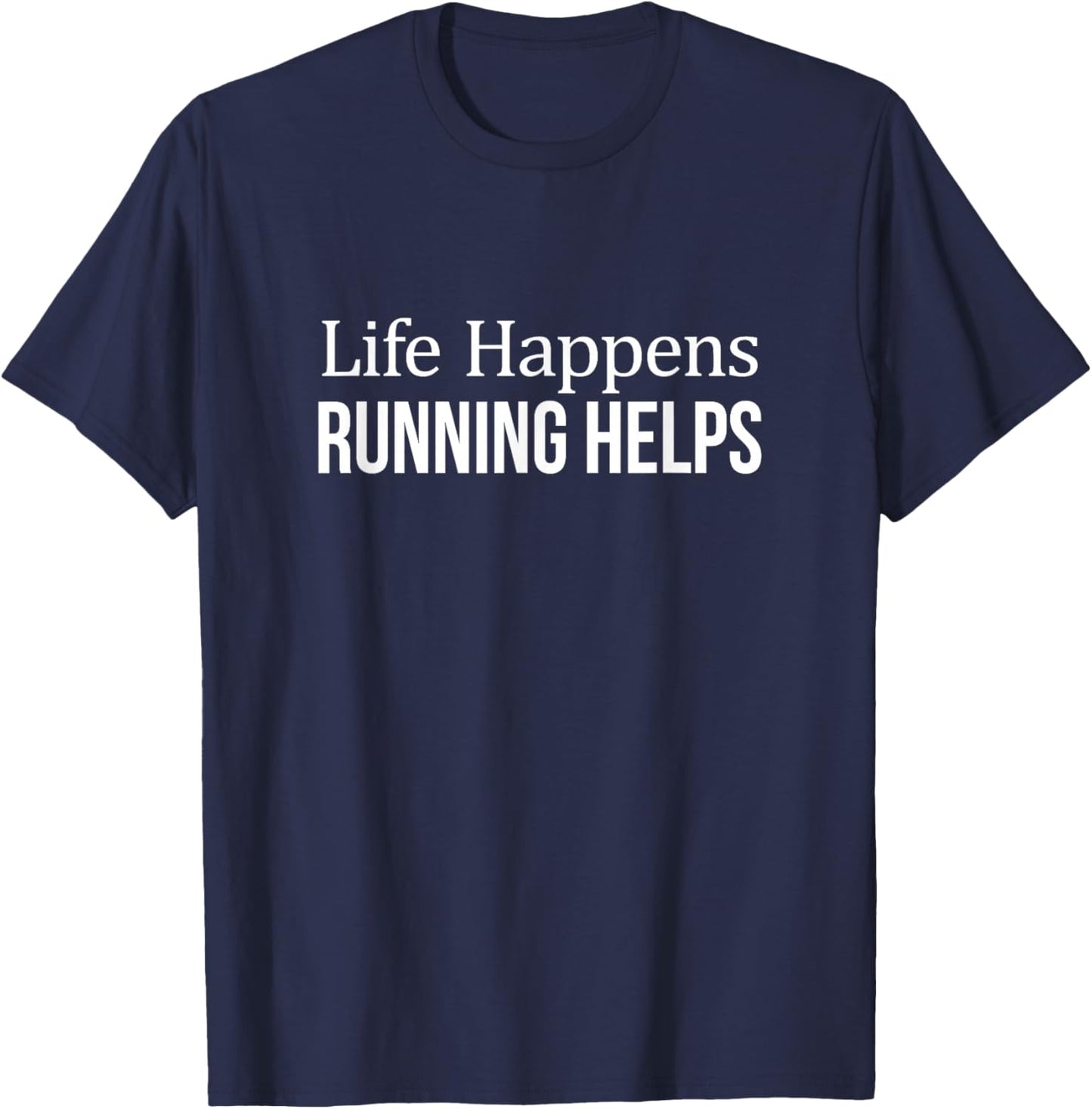 Life Happens - Running Helps T-Shirt - T-Shirt | Navy