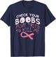 Check Boobs I Breast Cancer Awareness Disease Survivor T-Shirt - T-Shirt | Navy