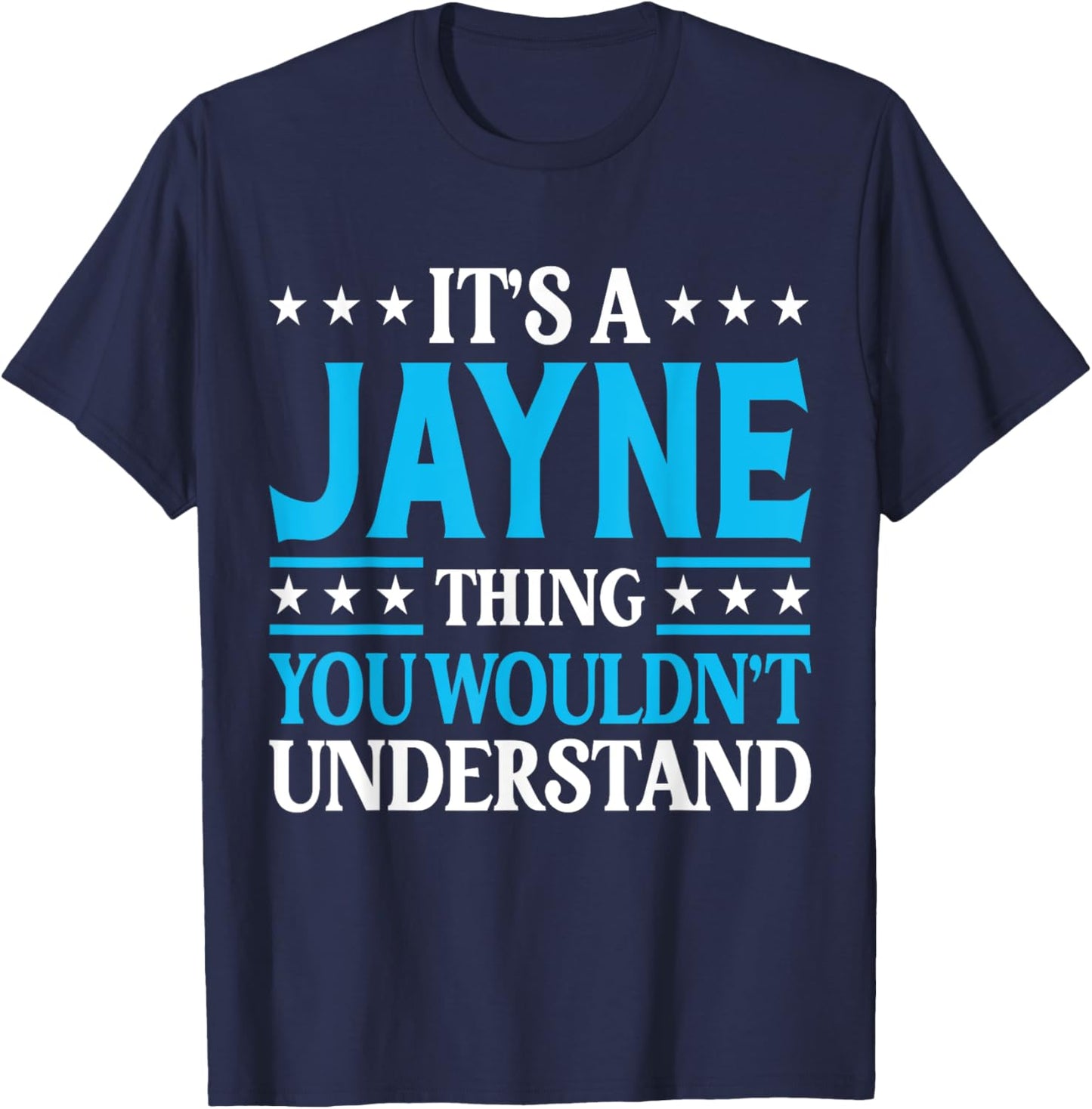 It's A Jayne Thing Wouldn't Understand Girl Name Jayne T-Shirt - T-Shirt | Navy