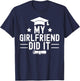 My Girlfriend Did It Graduation Graduated Bachelor Fiancee T-Shirt - T-Shirt | Navy