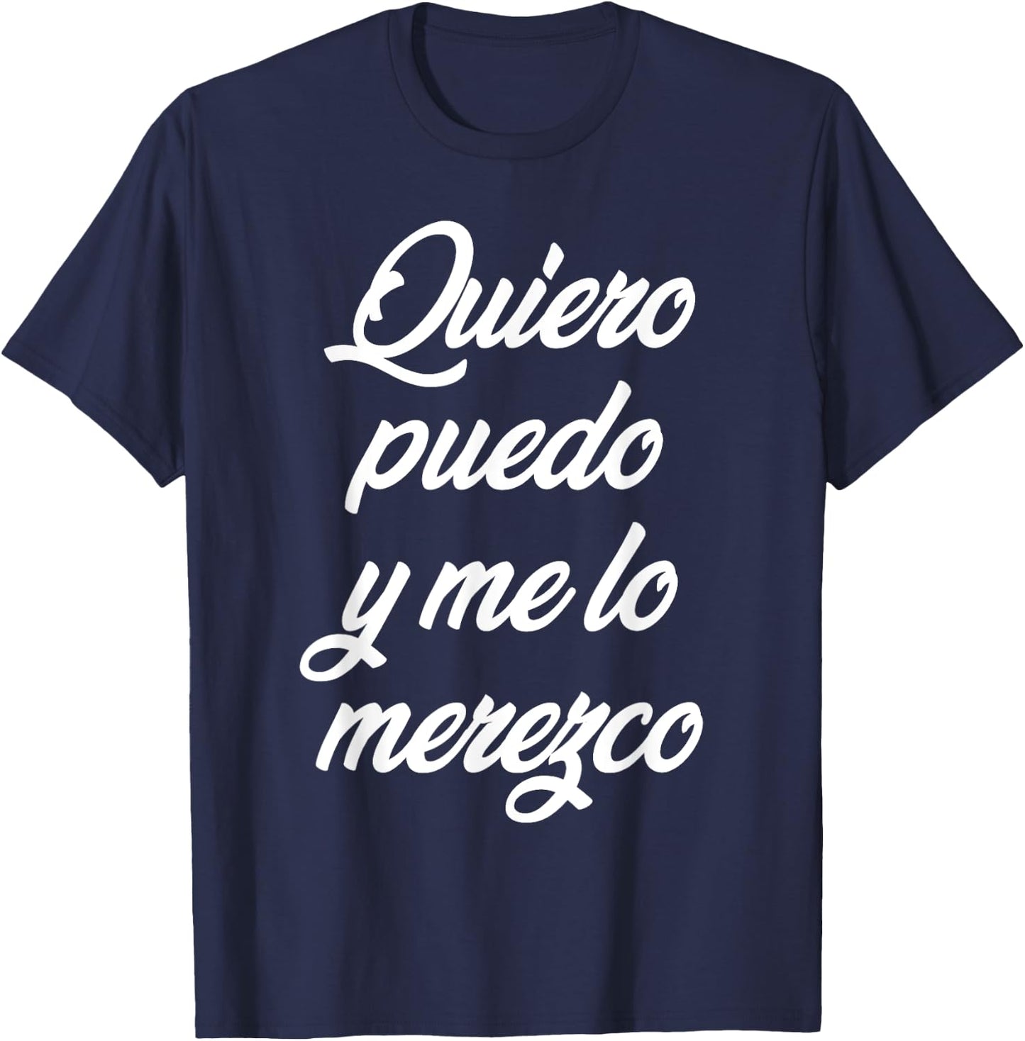 Quiero Puedo Y Me Lo Merezco T-Shirt - T-Shirt | Navy