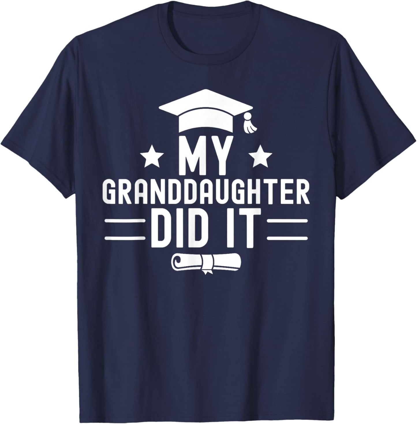 My Granddaughter Did It Graduation Graduated Bachelor T-Shirt - T-Shirt | Navy