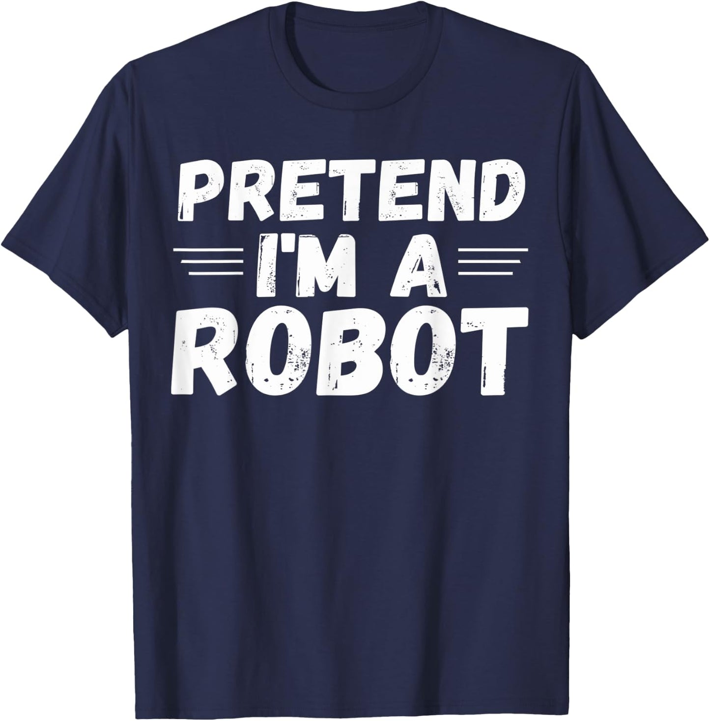 Pretend I'm a Robot Funny Halloween Party Cute Costume T-Shirt - T-Shirt | Navy