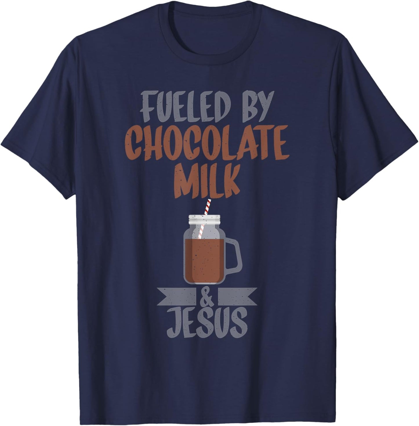 Fueled by Chocolate Milk and Jesus Chocolate Milk T-Shirt - T-Shirt | Navy