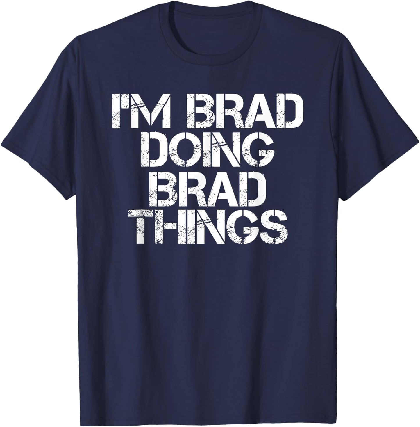 I'M BRAD DOING BRAD THINGS Shirt Funny Christmas Gift T-Shirt - T-Shirt | Navy