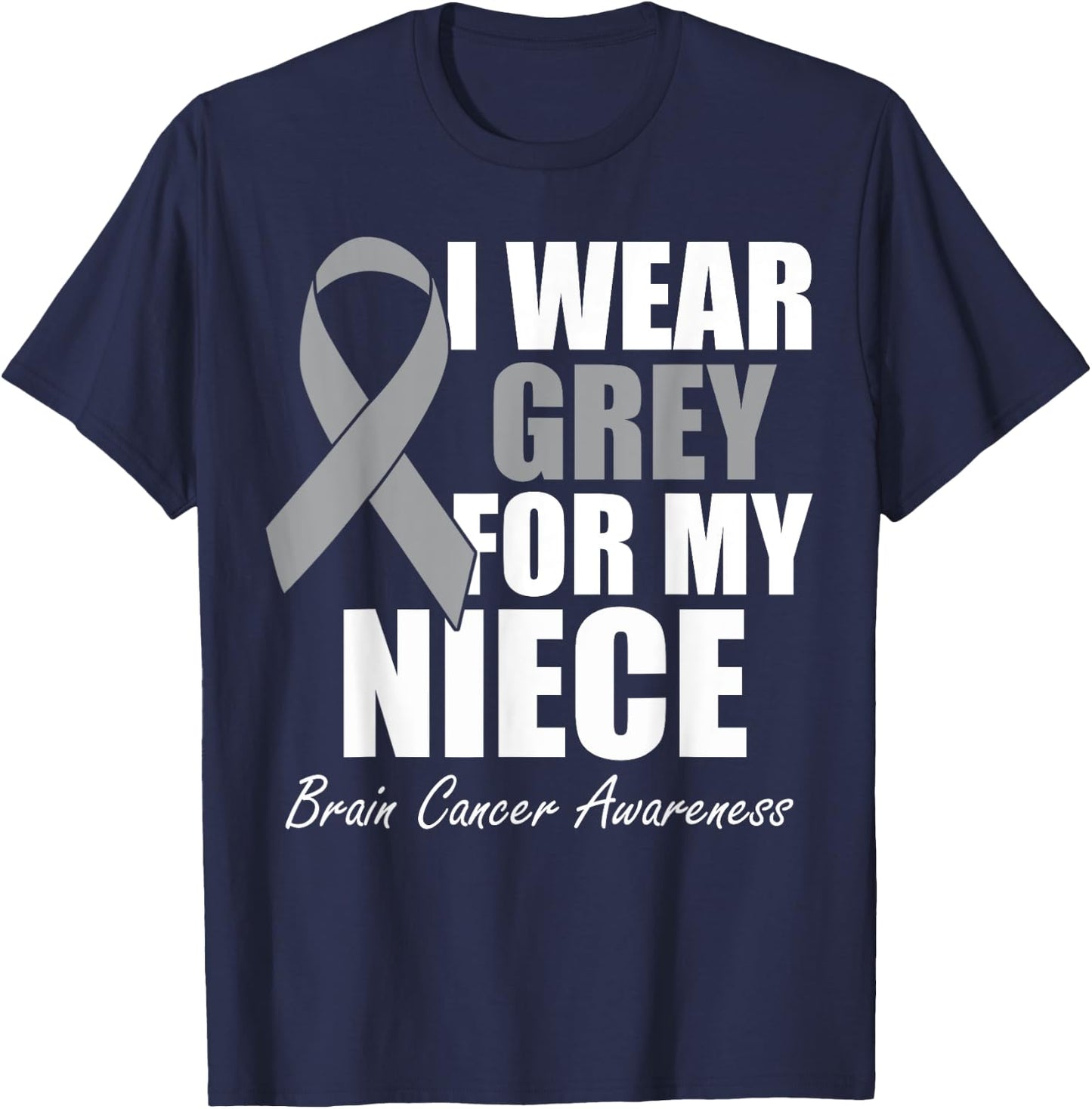 I Wear Grey For My Niece Brain Cancer Awareness T-Shirt - T-Shirt | Navy