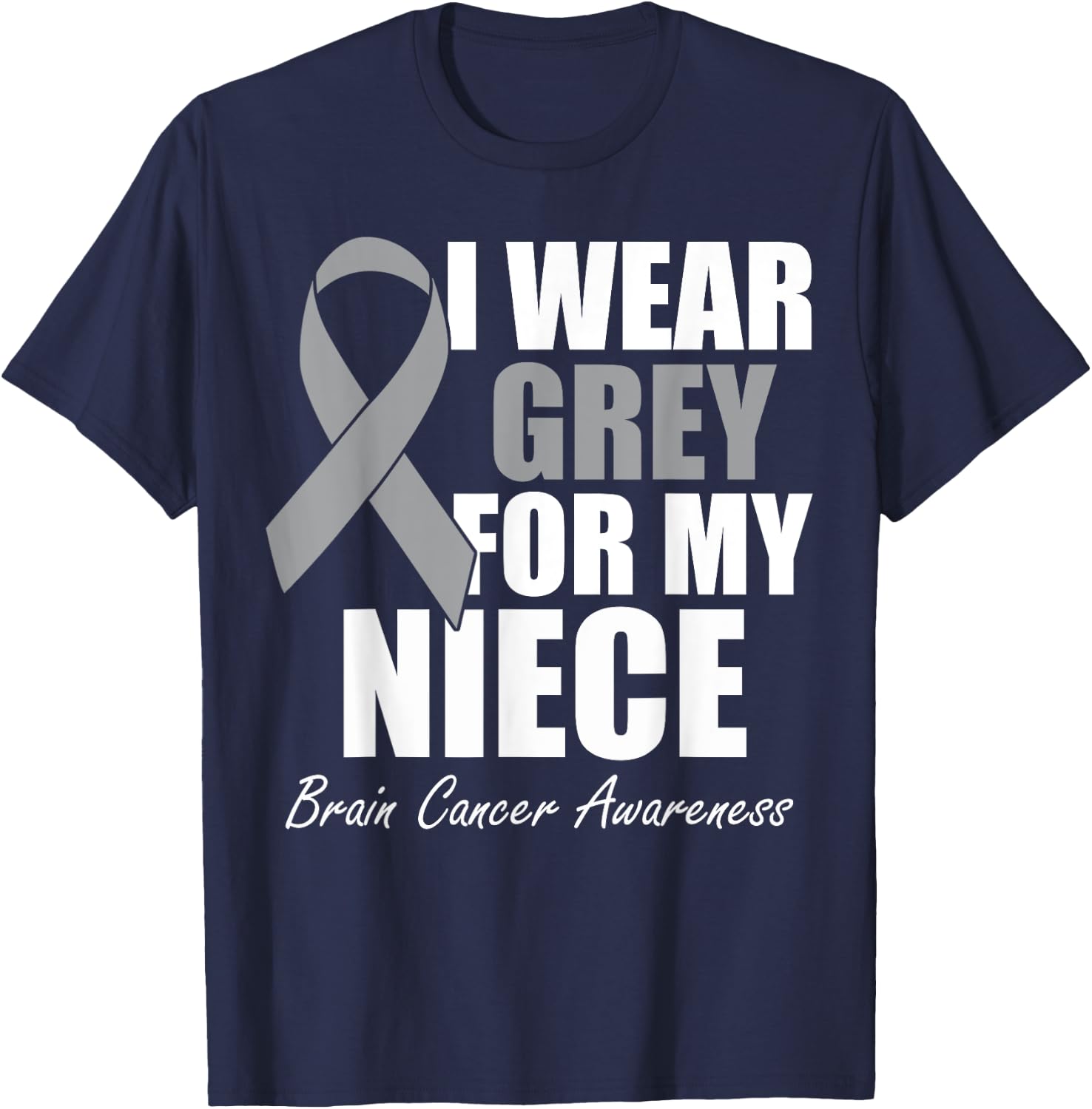 I Wear Grey For My Niece Brain Cancer Awareness T-Shirt - T-Shirt | Navy