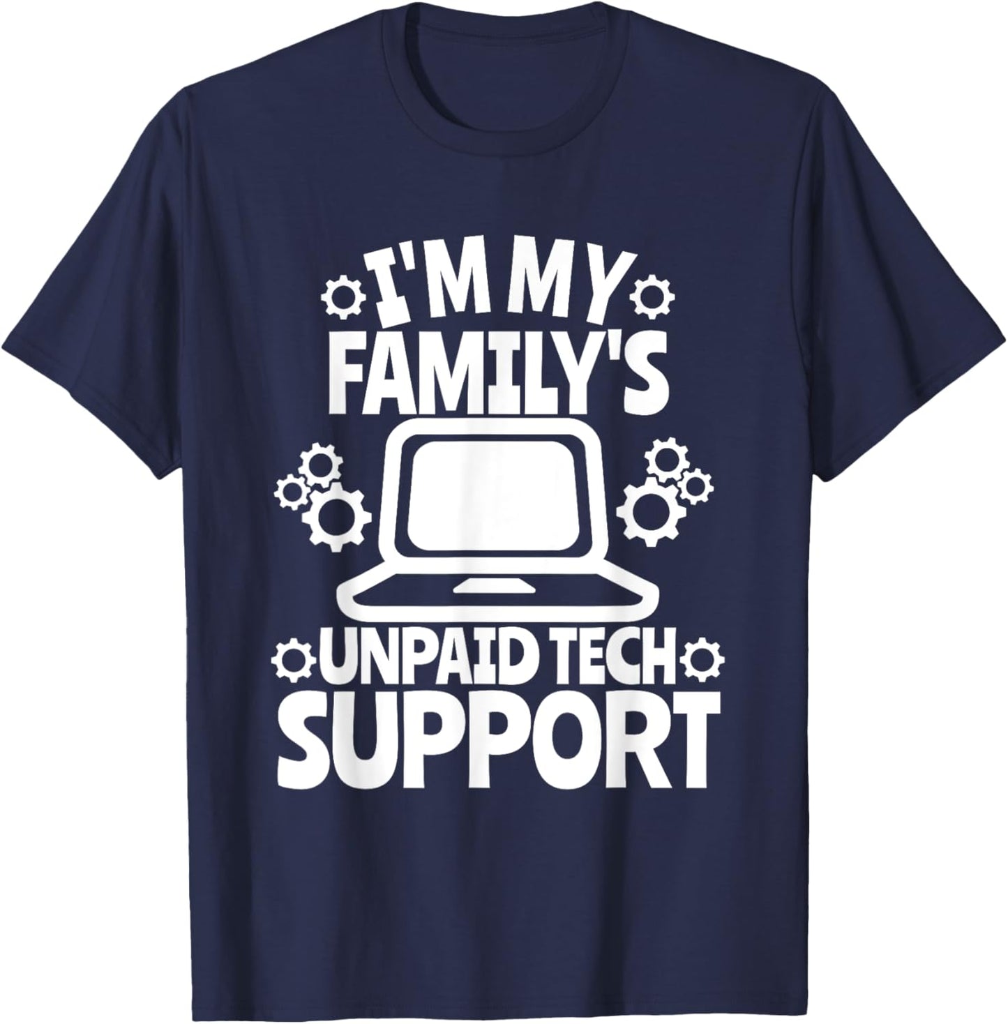 I'm My Family's Unpaid Tech Support Sarcastic Funny Saying T-Shirt - T-Shirt | Navy