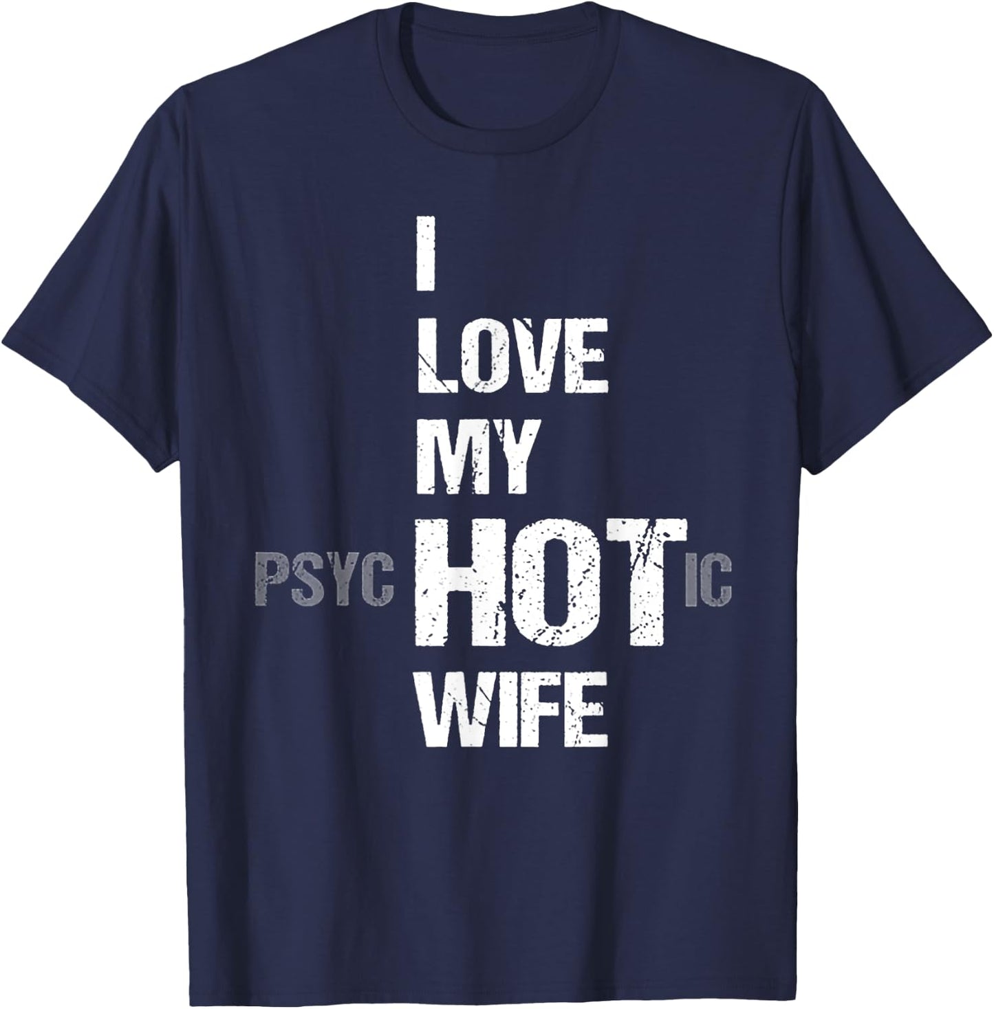 I Love My psycHOTic Wife T-Shirt - T-Shirt | Navy