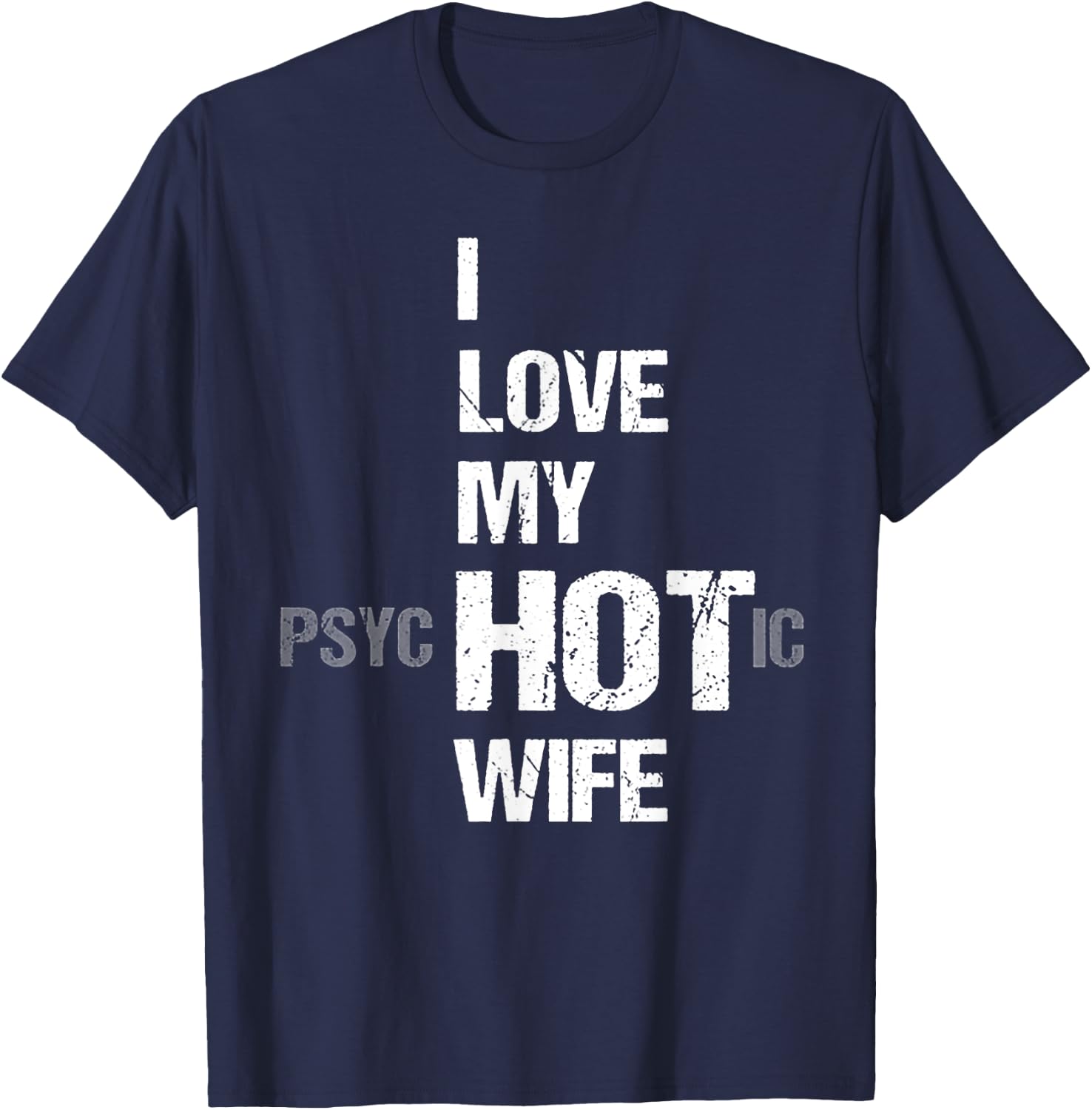 I Love My psycHOTic Wife T-Shirt - T-Shirt | Navy