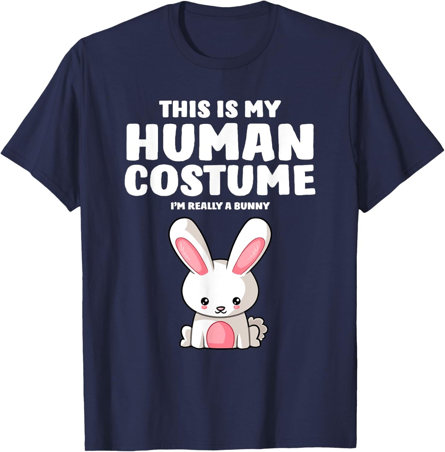 This Is My Human Costume I'm Really A Bunny T-Shirt - T-Shirt | Navy